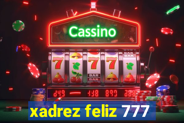 xadrez feliz 777